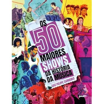 Capa do livro Os 50 maiores shows da história da música (Acompanha 50 pôsteres destacáveis exclusivos!)