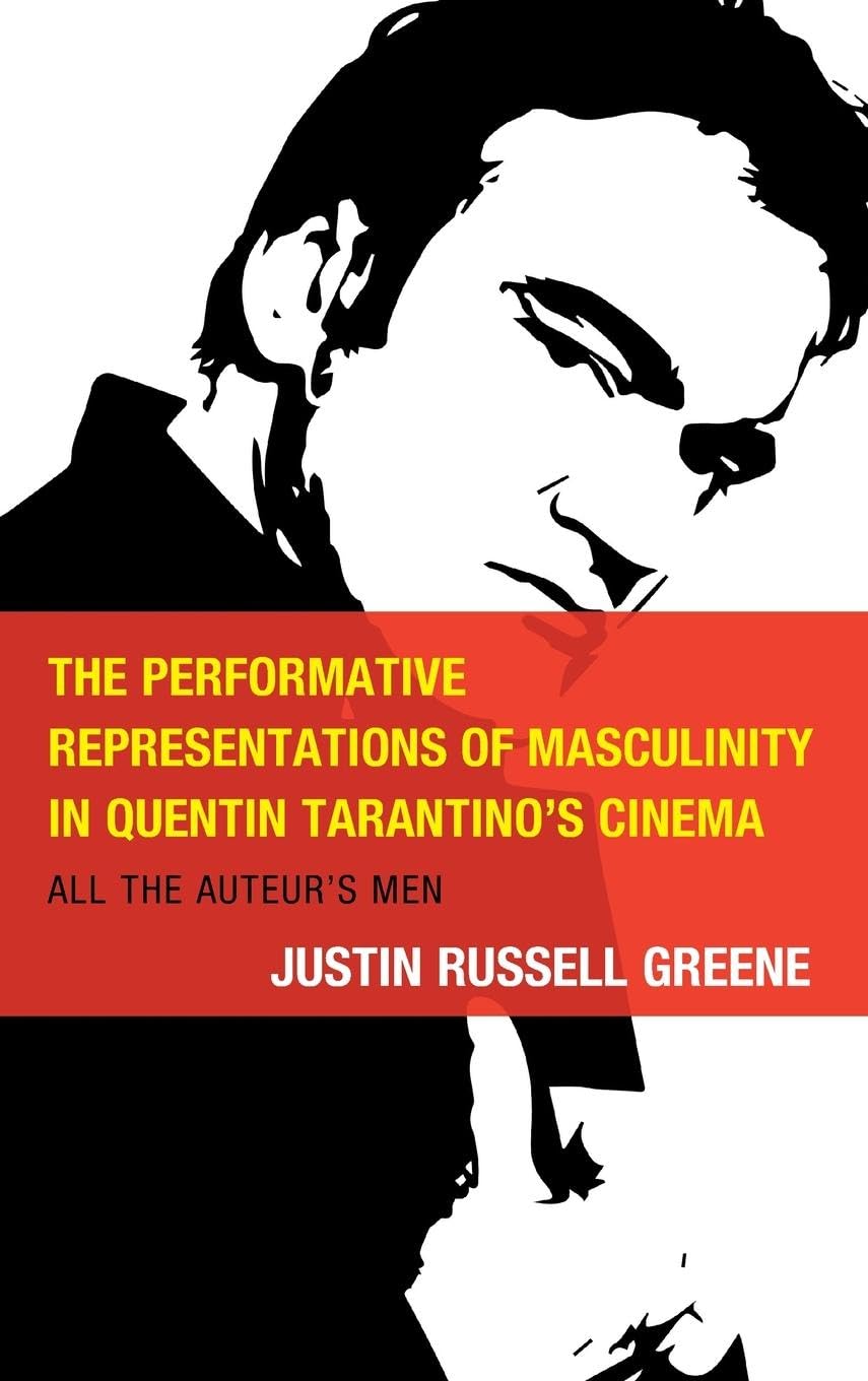 The Performative Representations of Masculinity in Quentin Tarantino's Cinema: All the Auteur's Men