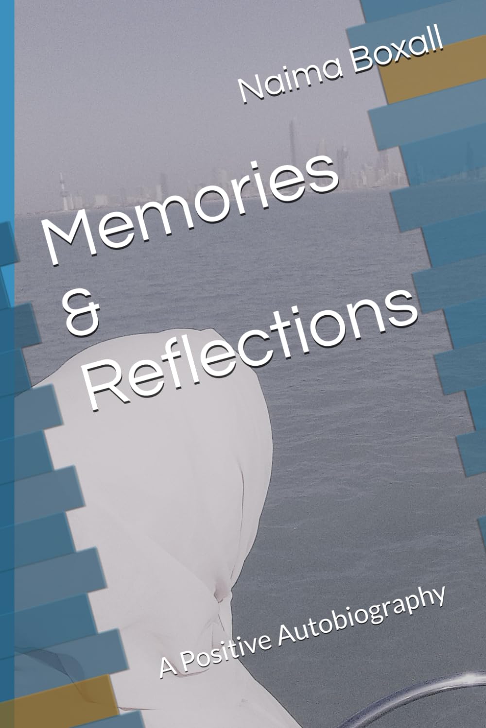 Memories & Reflections: A Positive Autobiography
