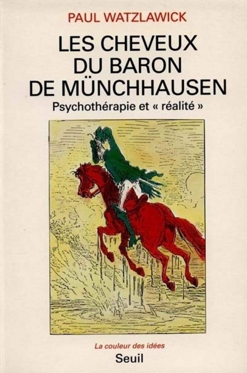 CHEVEUX DU BARON DE MÜNCHHAUSENSEN - PSYCHOTHÉRAPIE ET "RÉALITÉ" (LES) WATZLAWICK,PAUL