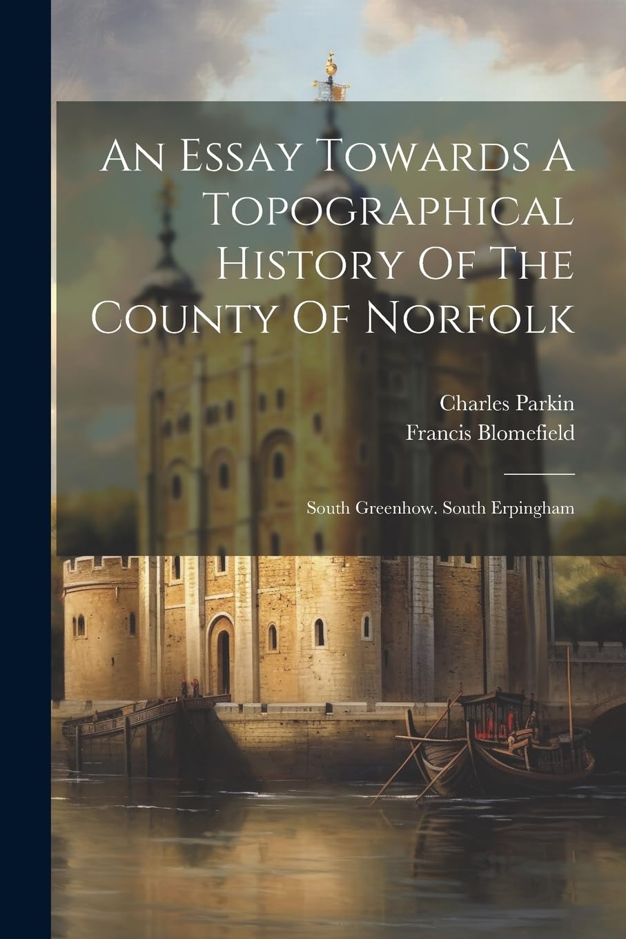 An Essay Towards A Topographical History Of The County Of Norfolk: South Greenhow. South Erpingham
