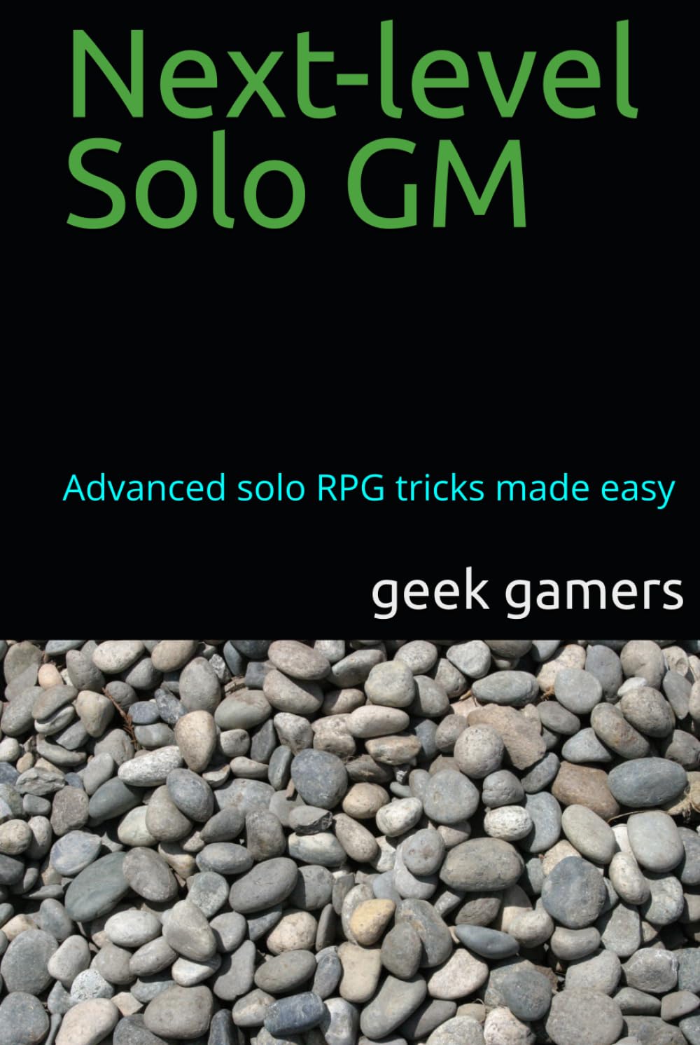 Next-level Solo GM: Advanced Solo RPG tricks made easy (Solo GM books)