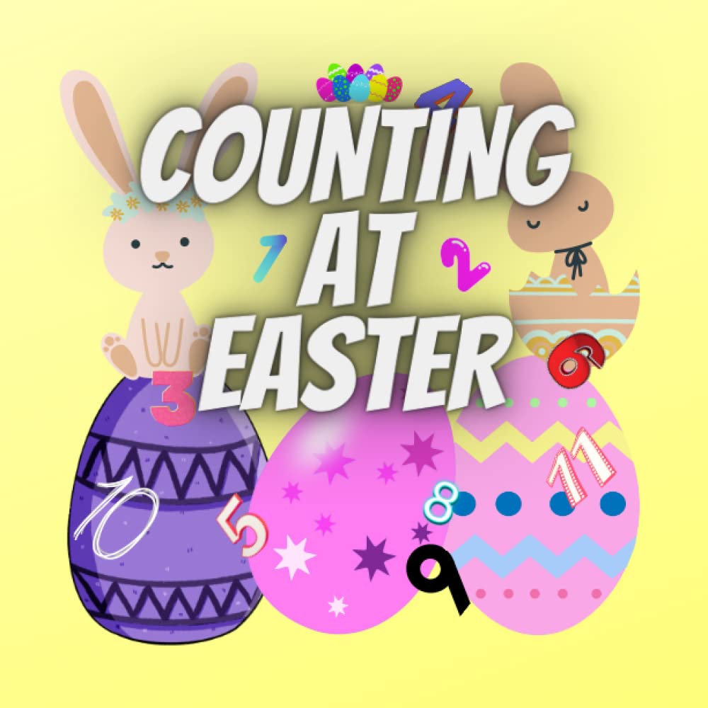 Counting At Easter: Interactive and Fun Activity Book For Children aged 2-5 Year Olds: An Exciting Easter Counting Book for Toddlers & Play School Children