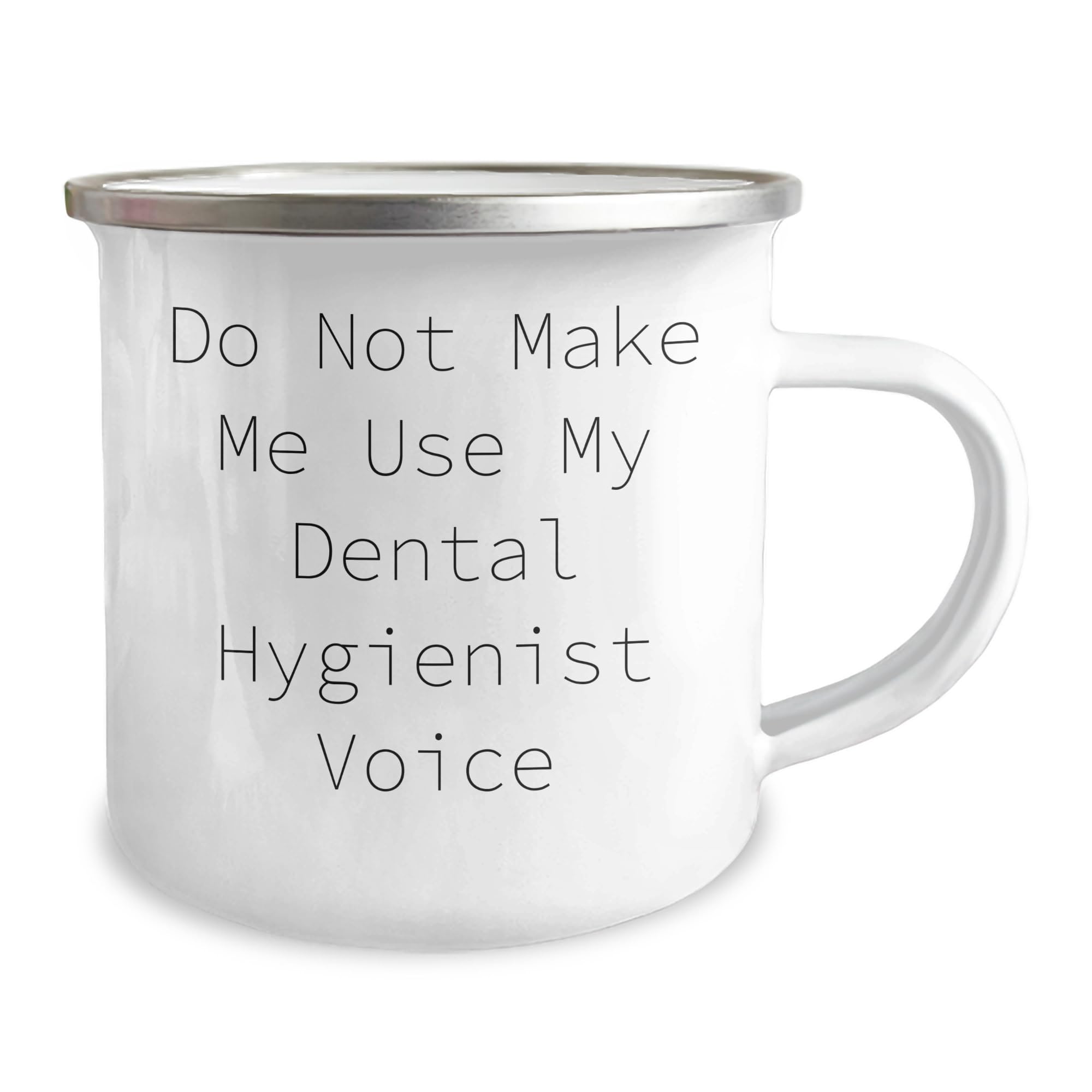 Funny Dental Hygienist Gifts from Friends for Birthday - Camping Mug Quote 'Do Not Make Me Use My Dental Hygienist Voice' - 12 oz Stainless Steel with Enamel Finish