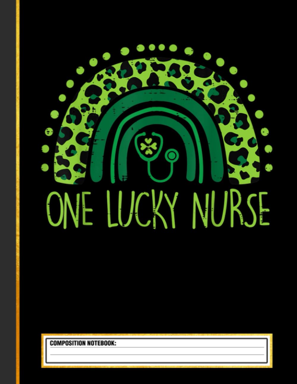 Nurse LoverOne Lucky Nurse Scrub RN ICU ER St Patricks Day Nurses Composition Notebook