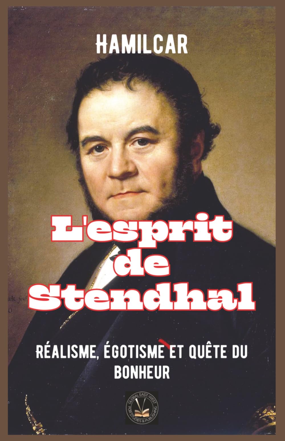 L'esprit de Stendhal: Réalisme, égotisme et quête du bonheur