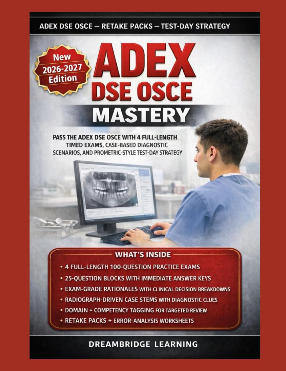 ADEX DENTAL EXAMINATION DSE OSCE MASTERY: BLUEPRINT-FOCUSED PRACTICE FOR THE ADEX DENTAL EXAMINATION WITH 4 TIMED 100-QUESTION EXAMS, AND TEST-DAY STRATEGY