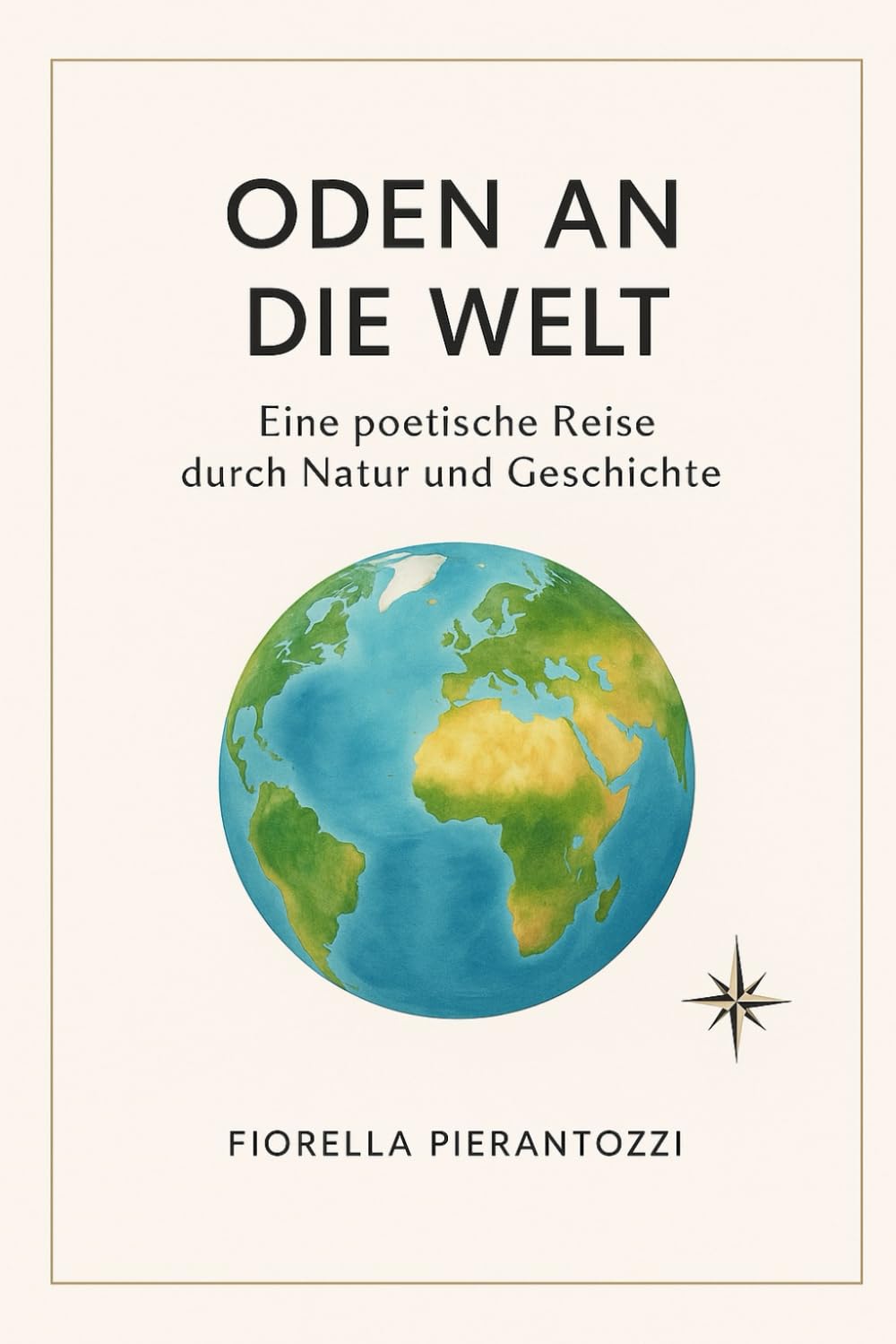 ODEN AN DIE WELT: Eine poetische Reise durch Natur und Geschichte