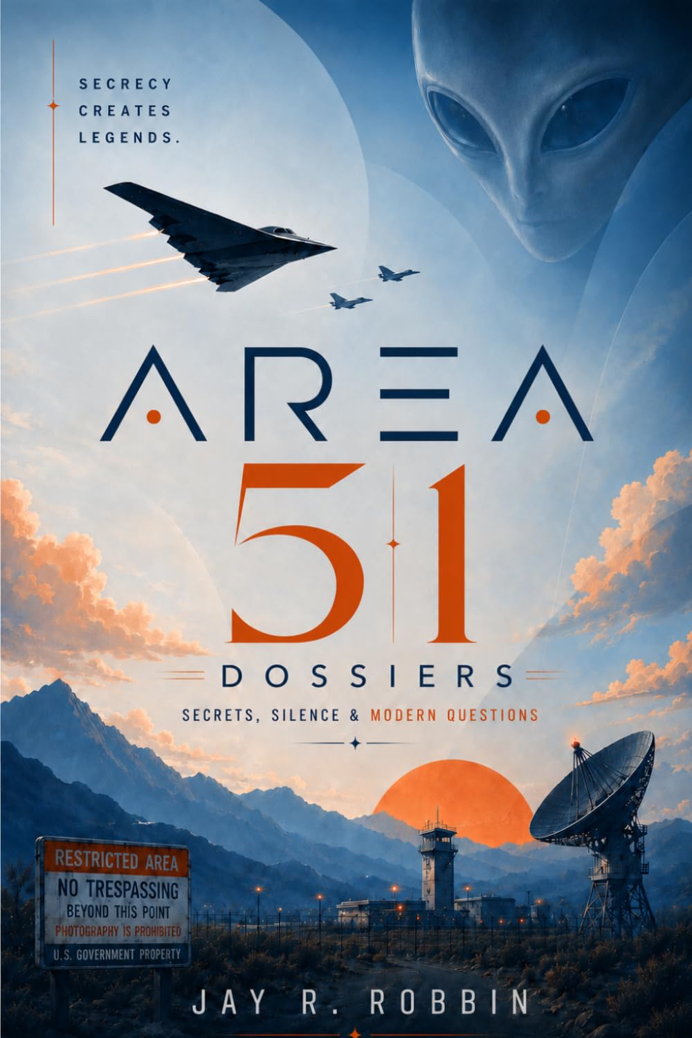 AREA 51 DOSSIERS: SECRETS, SILENCE & MODERN QUESTIONS.