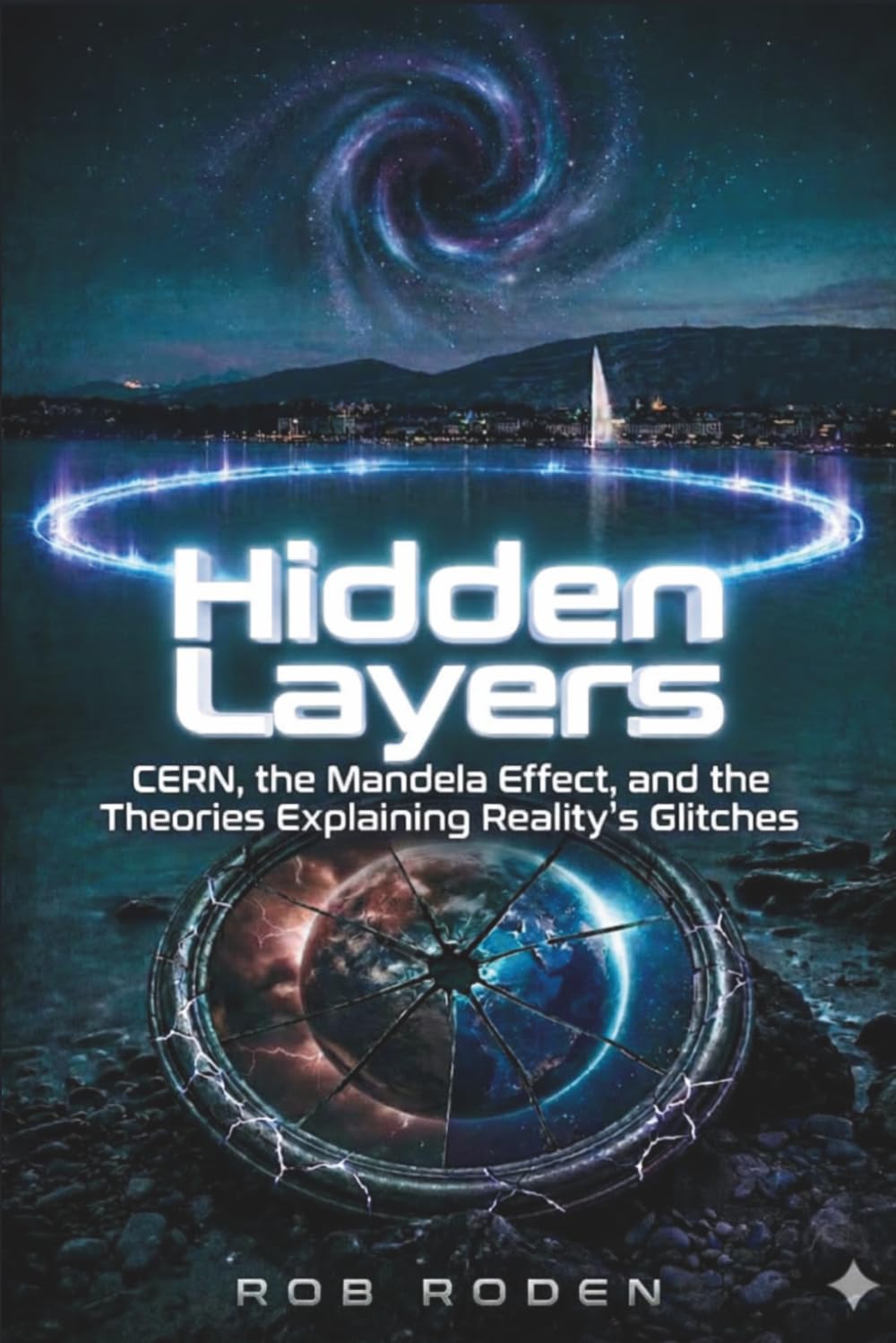 Hidden Layers: CERN, the Mandela Effect, and the Theories Explaining Reality's Glitches