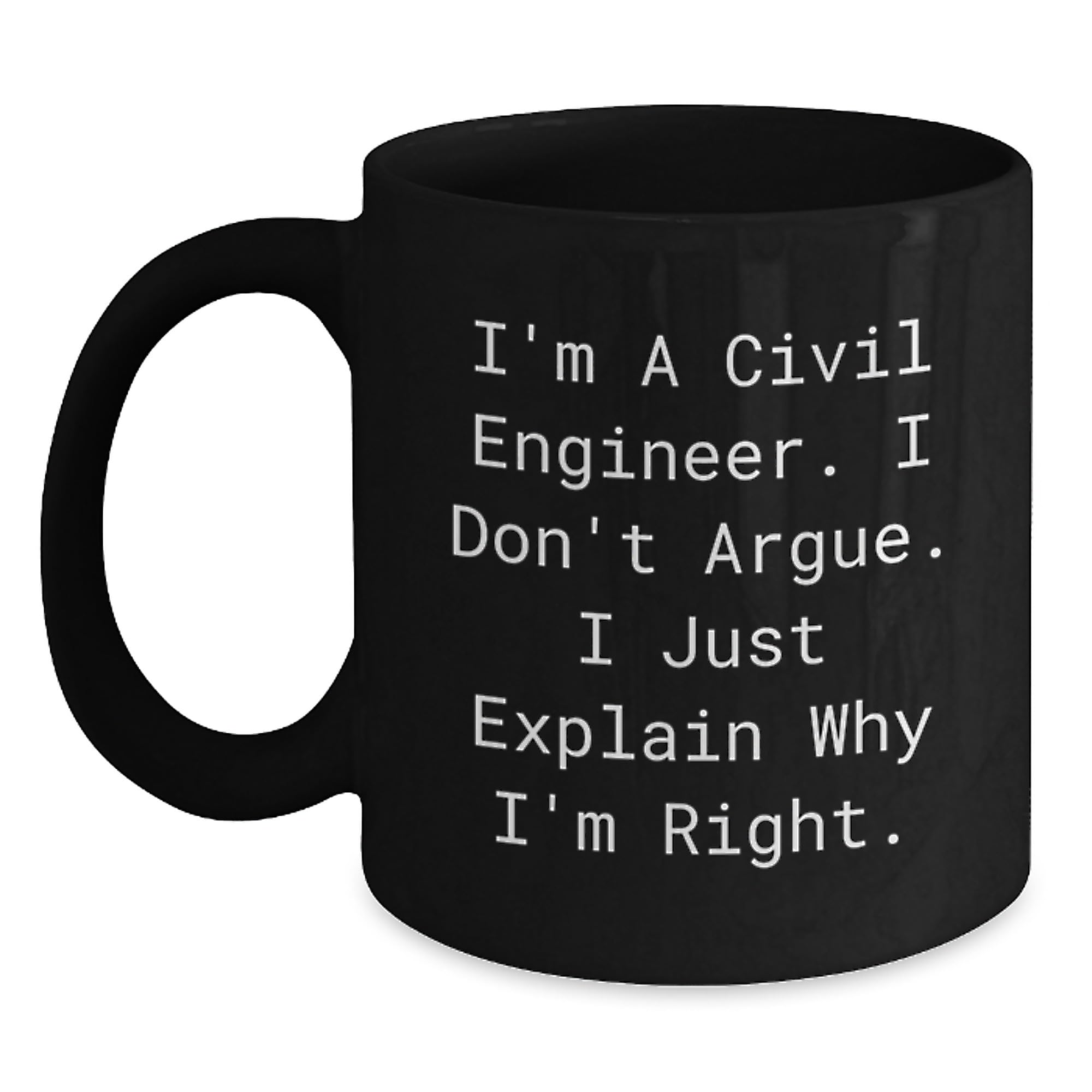 Funny Civil Engineer Quote Black Coffee Mugs Gifts from Men to Civil Engineer Graduates — funny ceramic mug from ShopProudGifts