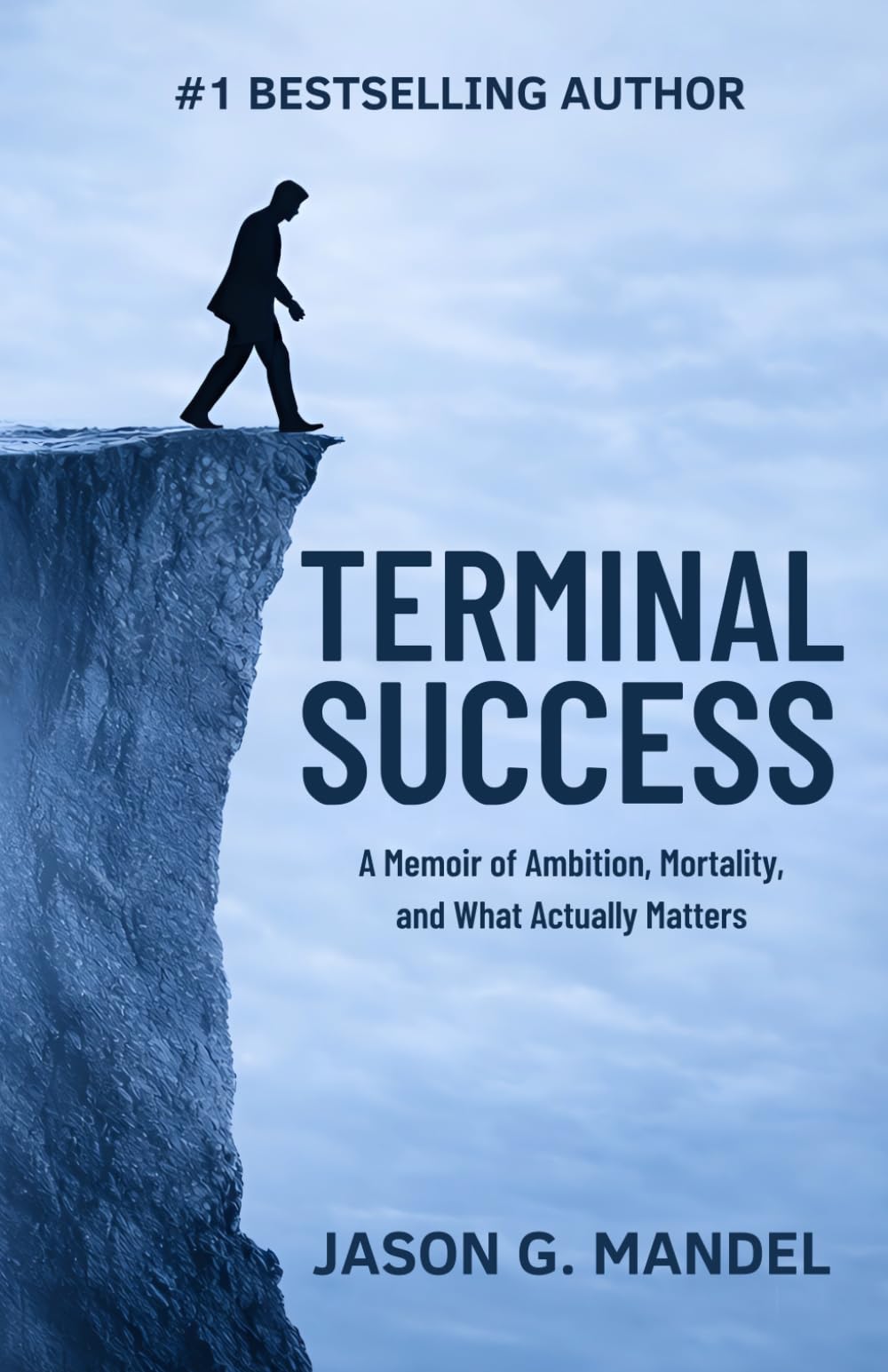 Terminal Success: A Wall Street Veteran's Memoir of Relentless Striving, 9/11, and the Psychology of Ambition — A Thought-Provoking True Story of Success, Mortality, and What Actually Matters