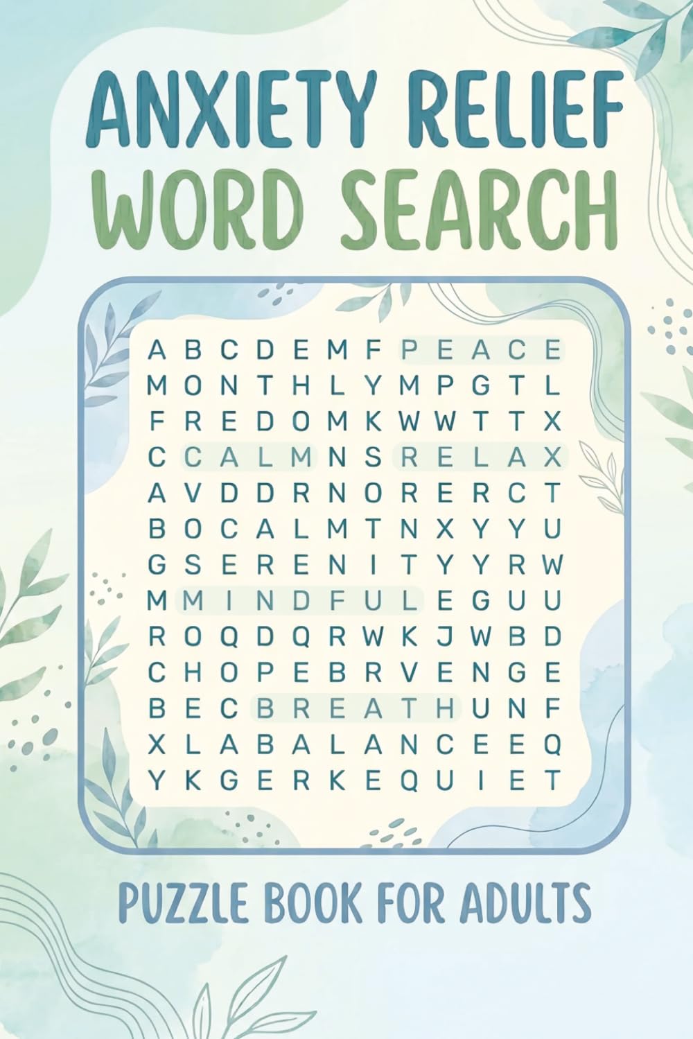 Anxiety Relief Word Search Puzzle Book: 127 Relaxing Word Puzzles for Adults | Solutions Included | 6x9 inches