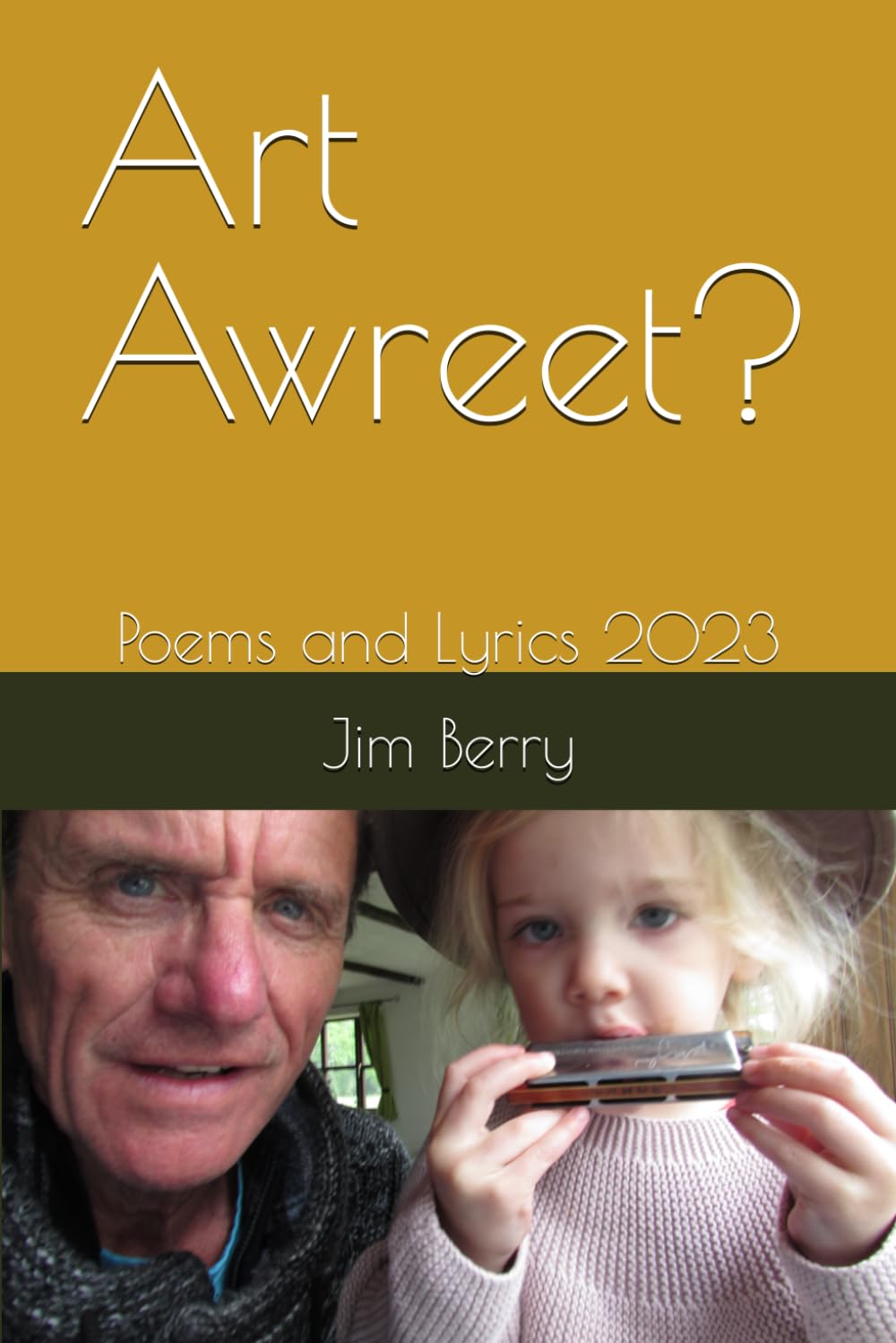 Art Awreet?: Poems and Lyrics 2023 (BERRY BOOKS)