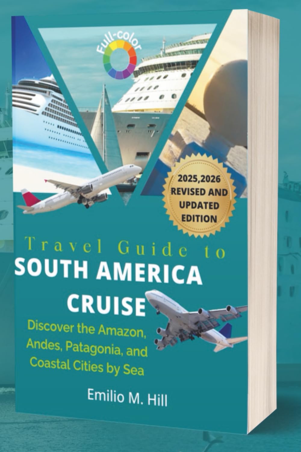 Travel Guide to South America Cruise 2025–2026: Discover the Amazon, Andes, Patagonia, and Coastal Cities by Sea (Know Before You Go)