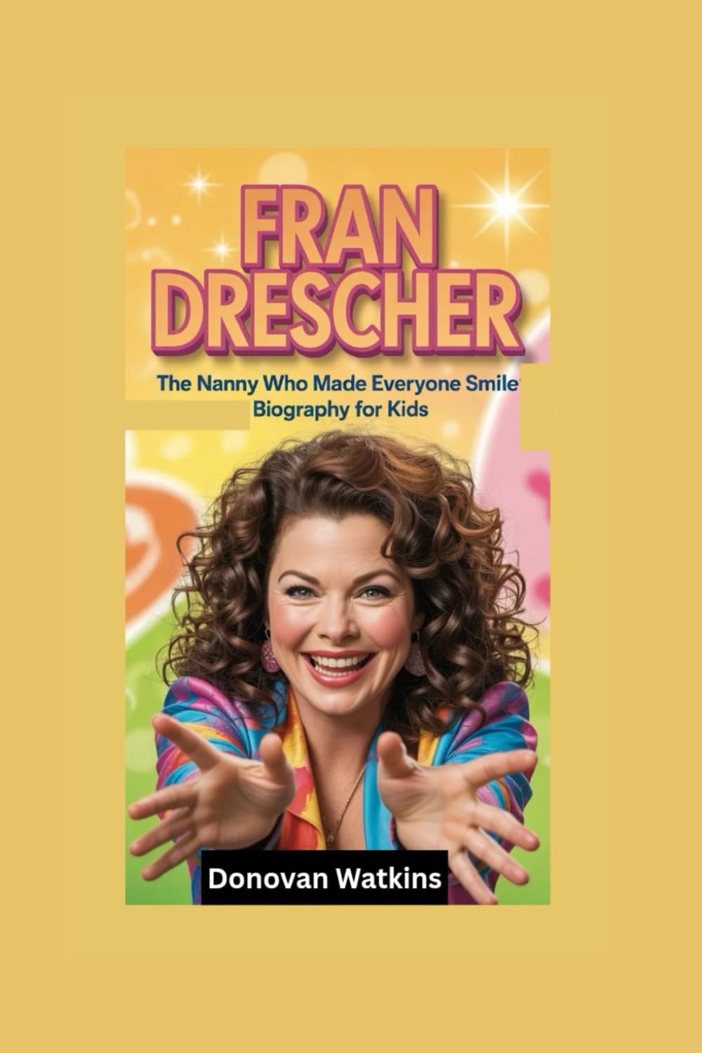 FRAN DRESCHER: The Nanny Who Made Everyone Smile- Biography for kids