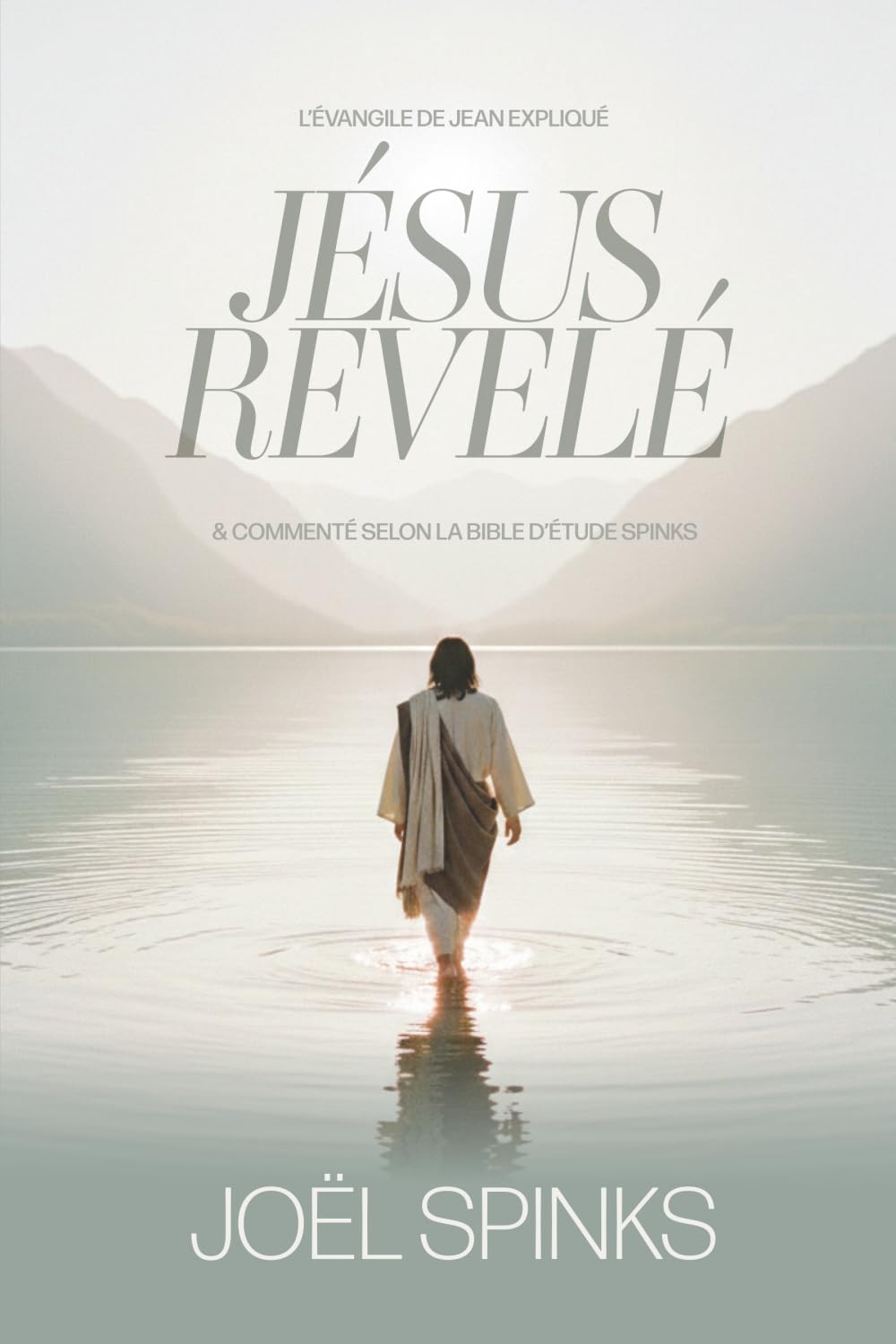 Jésus révélé: L'évangile de Jean expliqué