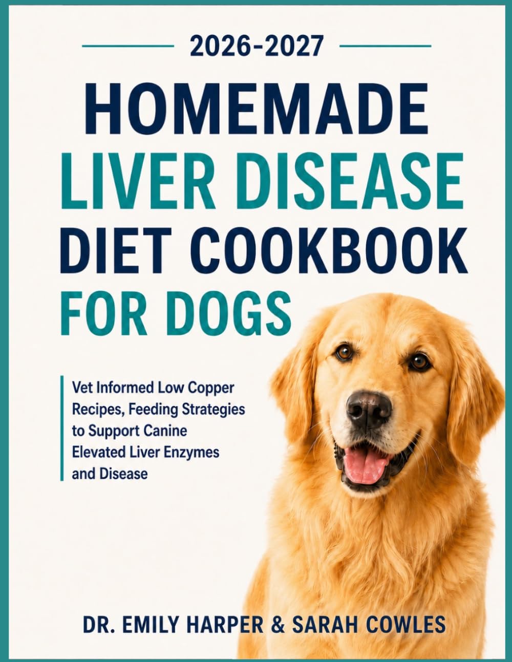 Homemade Liver Disease Diet Cookbook for Dogs: Vet Informed Low Copper Recipes, Feeding Strategies to Support Canine Elevated Liver Enzymes and Disease