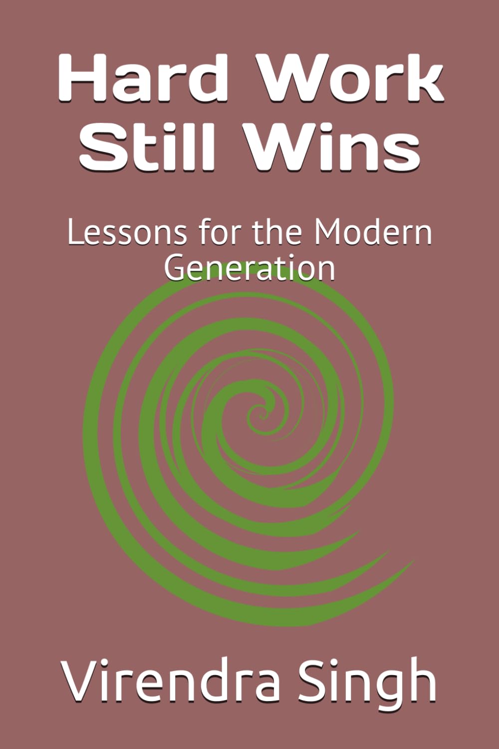 Hard Work Still Wins: Lessons for the Modern Generation
