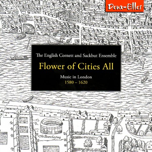 Play Flower of Cities All Music in London 15801620 by The English & Sackbut Ensemble