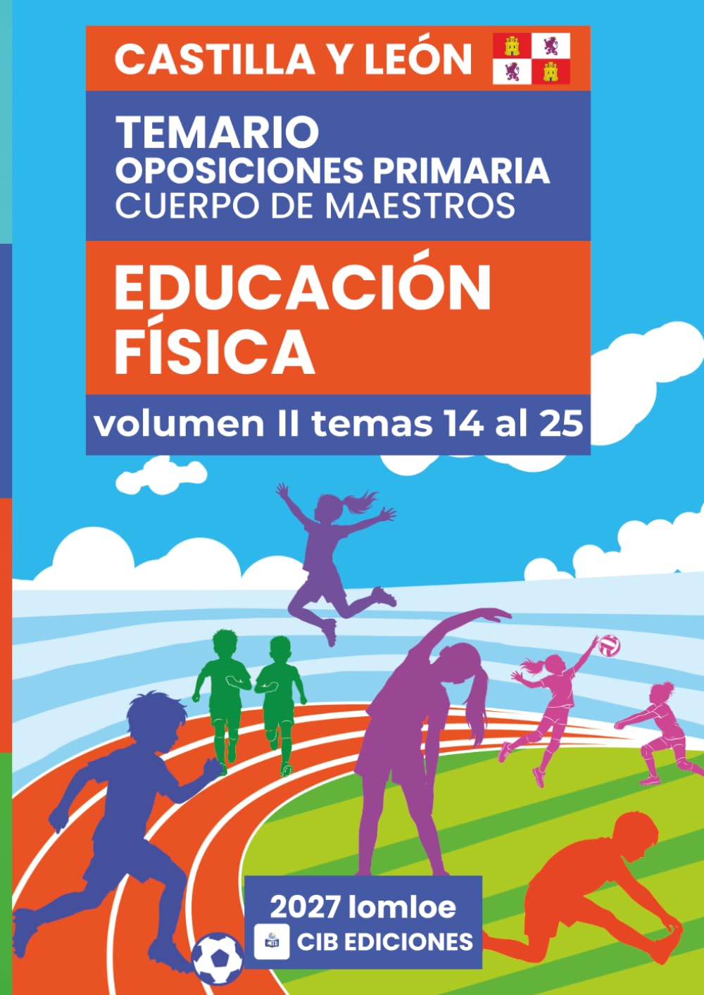 Temario oposiciones Primaria EDUCACIÓN FÍSICA 2027 Vol. 2: Cuerpo de Maestros CASTILLA Y LEÓN (Educación Física Primaria Castilla León 2027)