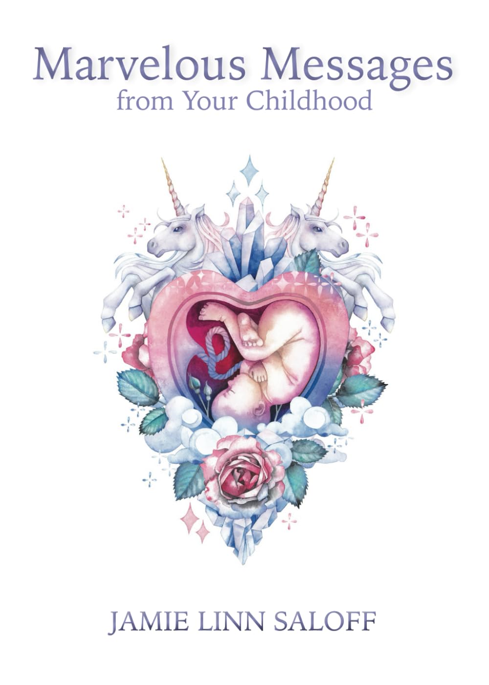 Marvelous Messages from Your Childhood: Thirteen Traits that Reveal Your Hidden Potential and Empower You to Answer the Calling of Your Heart (Awaken Your Beckoning Heart)