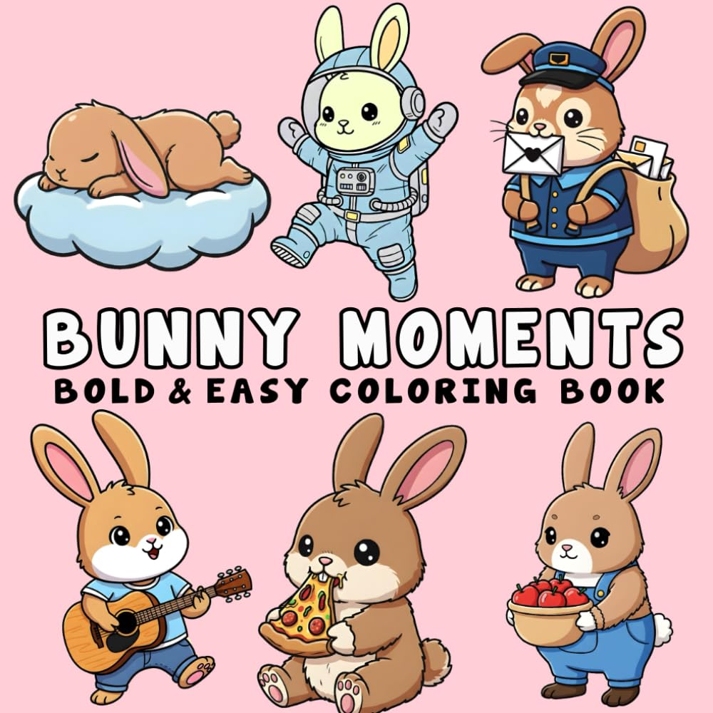 Bunny Moments: Beautiful Cute Bunny Coloring Pages for Stress Relief – Bold and Easy Designs for Teens and Adults