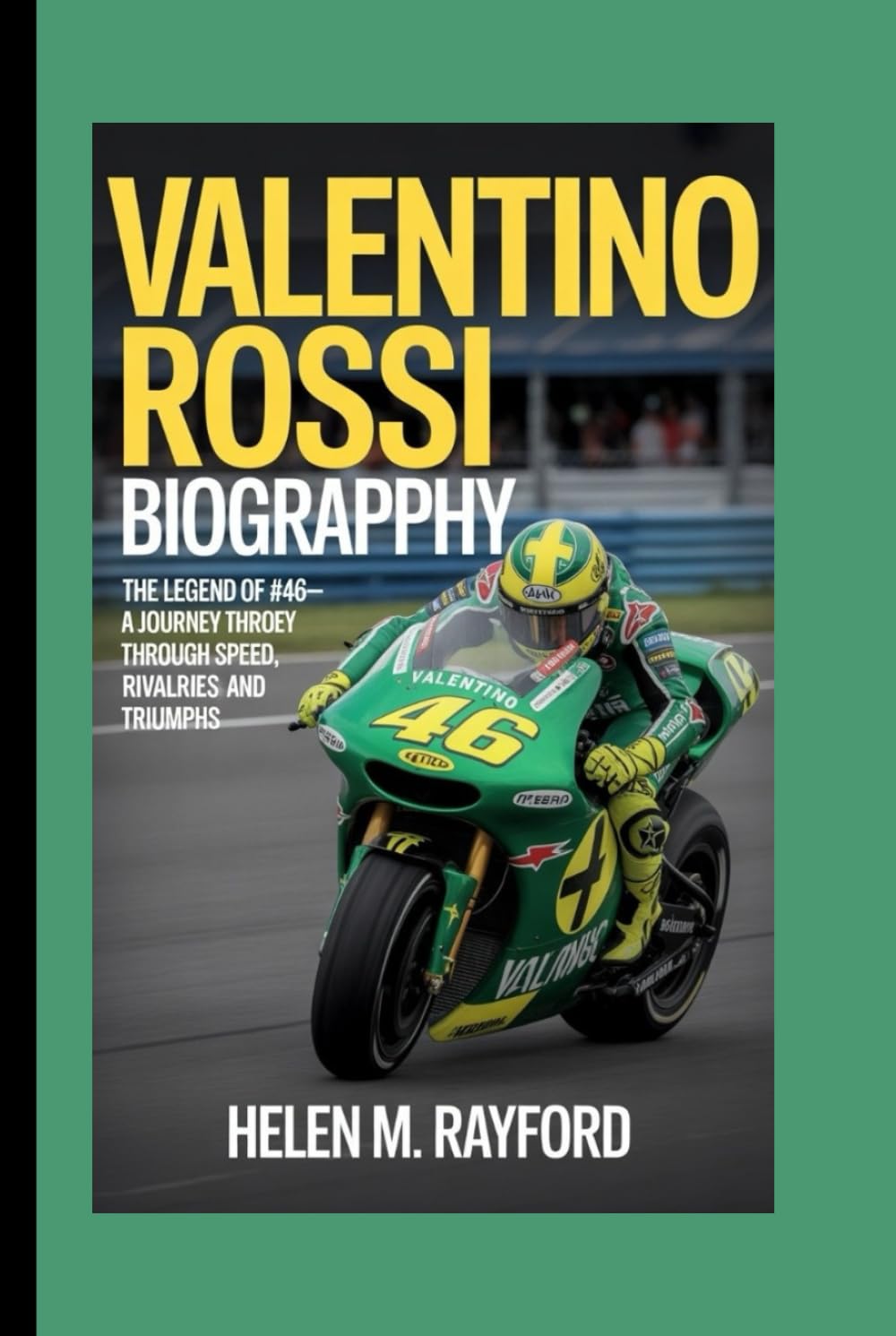 VALENTINO ROSSI BIOGRAPHY: The Legend of #46 – A Journey Through Speed, Rivalries and Triumphs