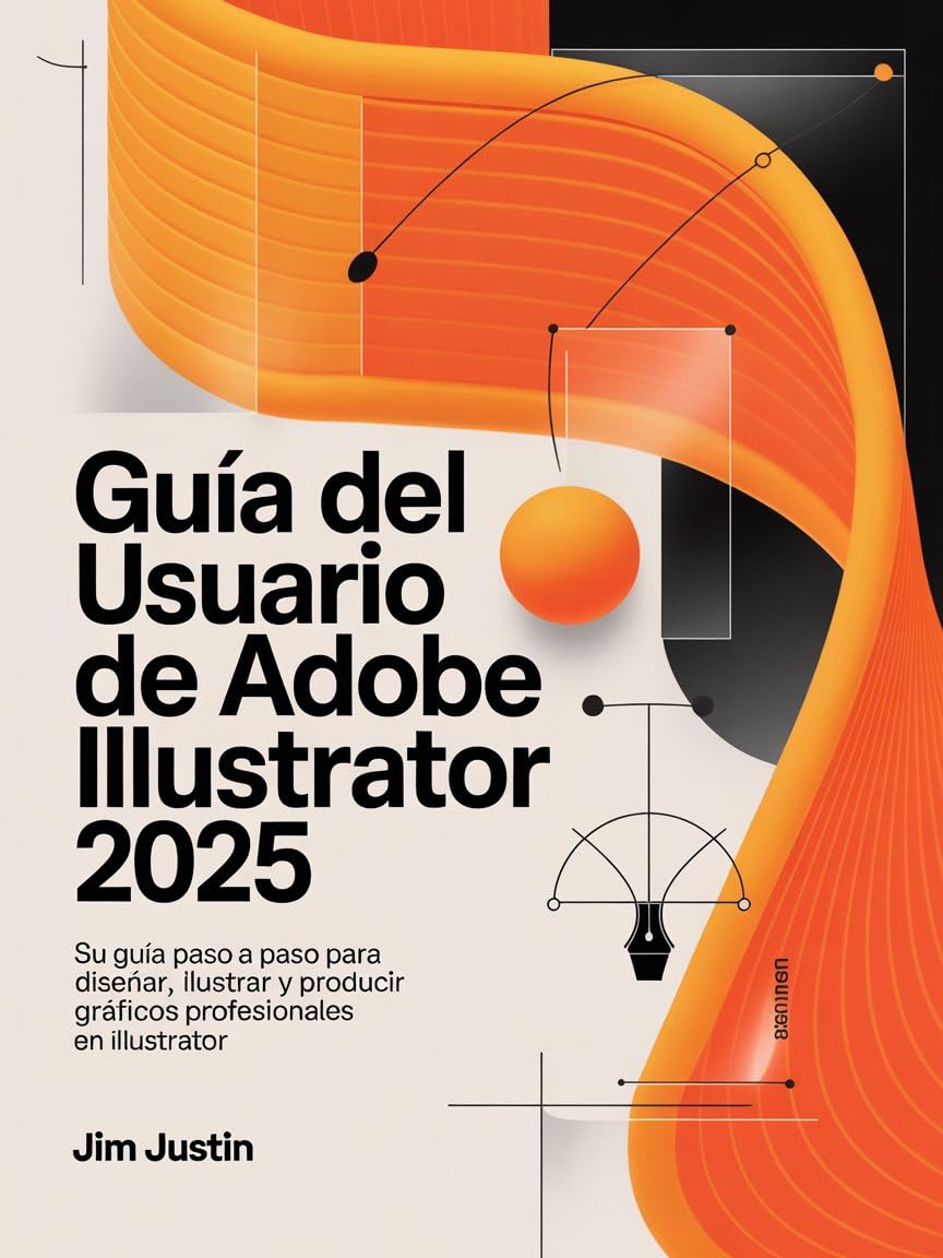 Guía del usuario de Adobe Illustrator 2025: Su guía paso a paso para ...