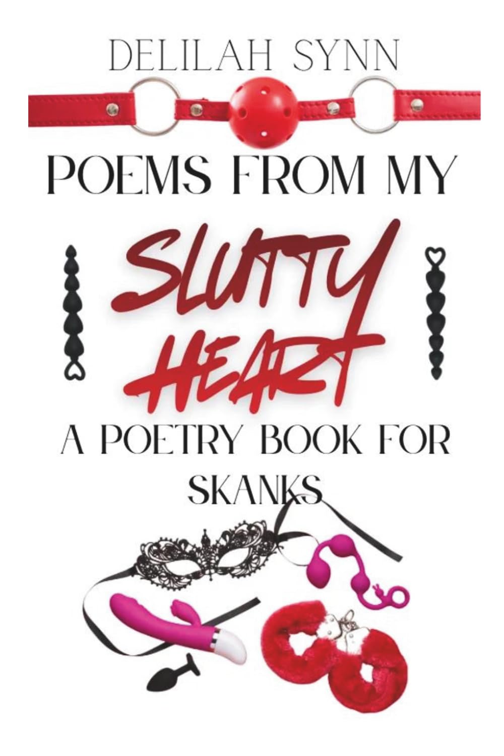 Poems From My Slutty Heart: A Poetry Book for Skanks