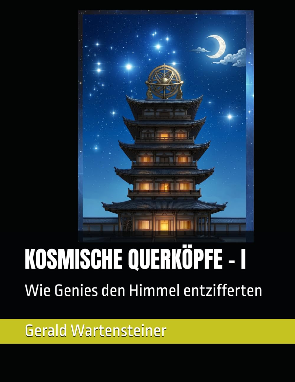 KOSMISCHE QUERKÖPFE - I: Wie Genies den Himmel entzifferten