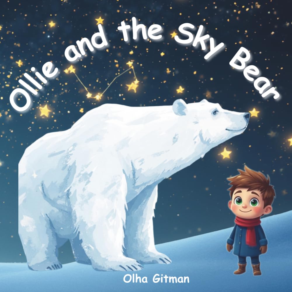 Ollie and the Sky Bear: A Magical Tale of Friendship, Polar Bears, and the Northern Stars