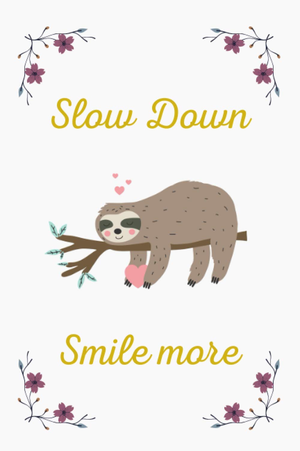 Slow Down Smile More: NoteBook, 100 Page, 6×9