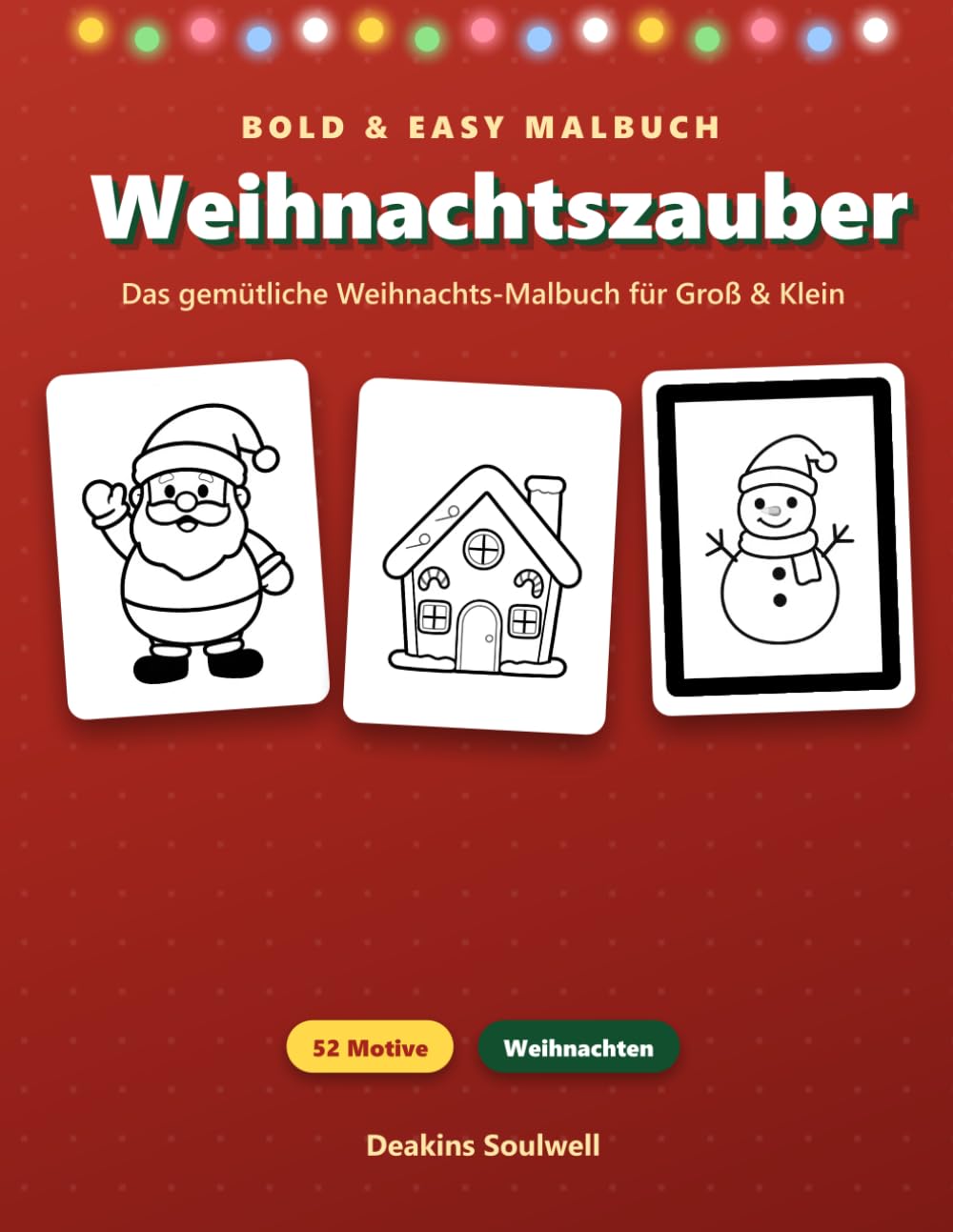 Weihnachtszauber – Das gemütliche Weihnachts-Malbuch: 52 niedliche Weihnachts-Motive im Bold & Easy Stil – dicke Linien, viel Platz zum Ausmalen für Kinder & Erwachsene (Kinder Malbücher)