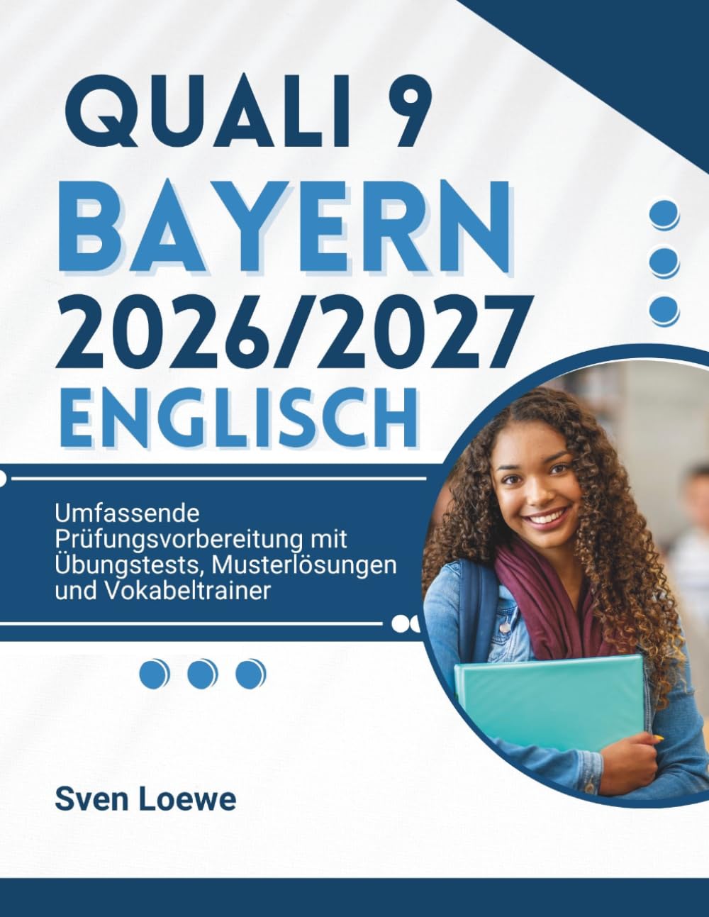 Quali 9 Bayern 2026/2027 Englisch: Umfassende Prüfungsvorbereitung mit Übungstests, Musterlösungen und Vokabeltrainer
