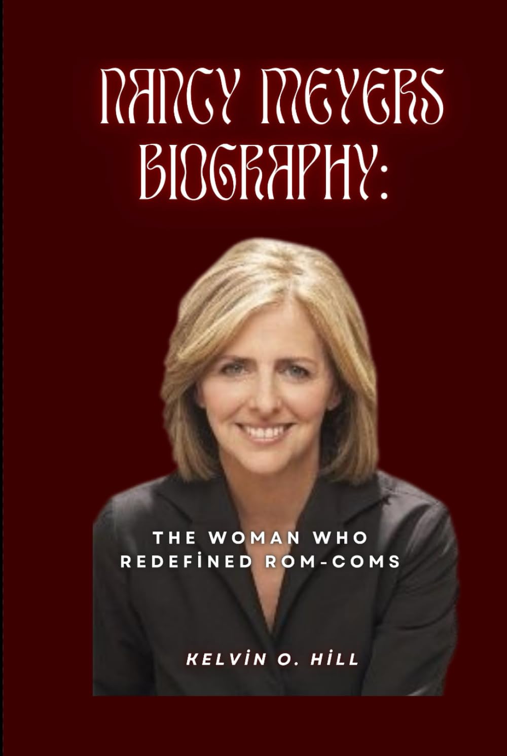 NANCY MEYERS BIOGRAPHY:: The Woman Who Redefined Rom-Coms