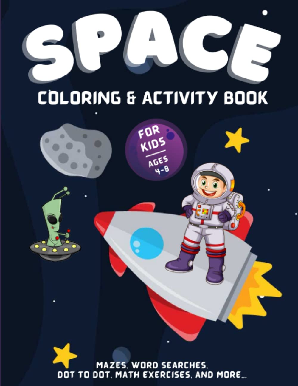 Space Coloring and Activity Book for Kids Ages 4-8: Jumbo Outer Space Book with Planets, Astronauts, Rockets, Aliens, Spaceships | 62 Fantastic Kids’