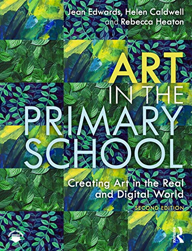 Art in the Primary School: Creating Art in the Real and Digital World