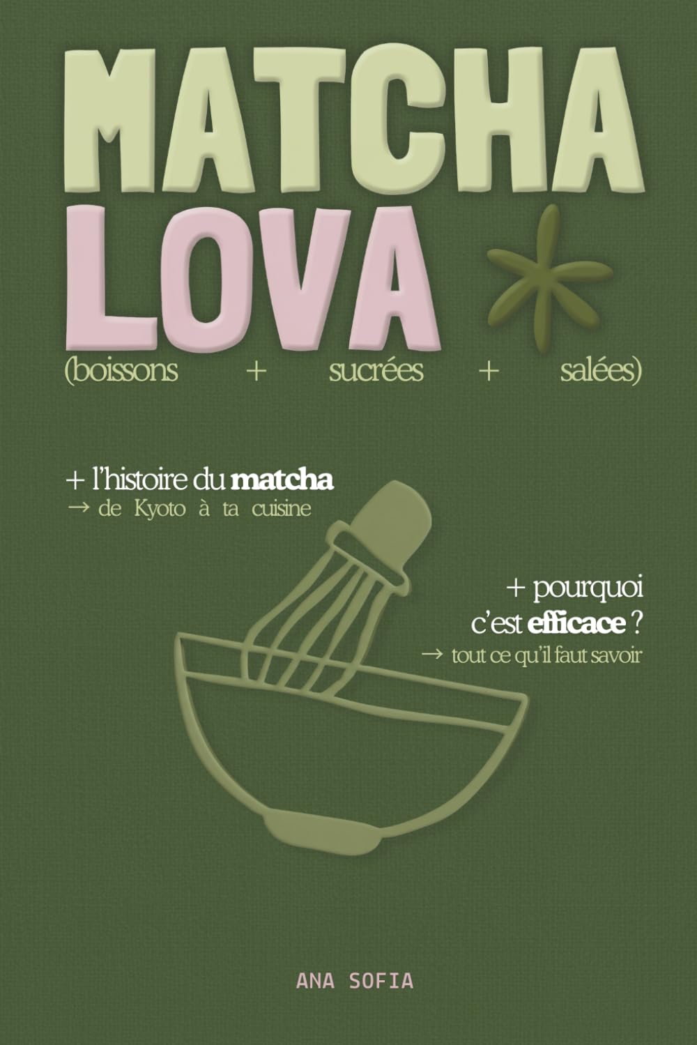 MATCHA LOVA : Mon guide complet du matcha: Histoire, rituels et mes recettes préférées (boissons, sucrés, salés) - Remplace le café