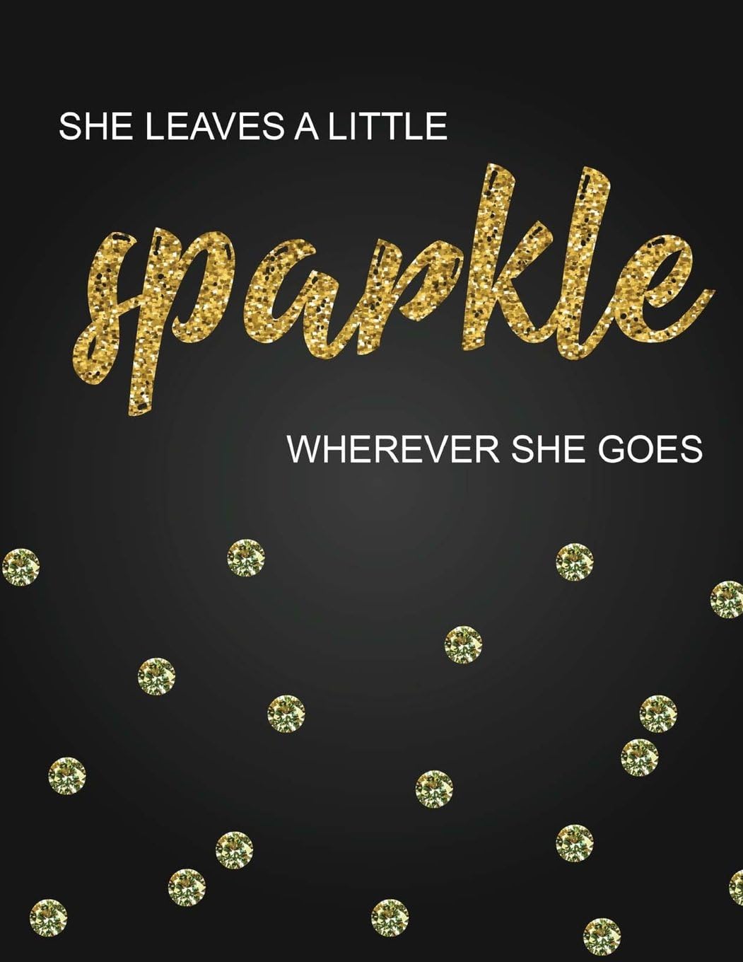 She leaves a little sparkle wherever she goes,Inspirational quote journal, 8.5x11 in,110 pages mixed of 90P Line ruled 20P Dotted grid,: Women quote ... for girl / women / office /student / teacher