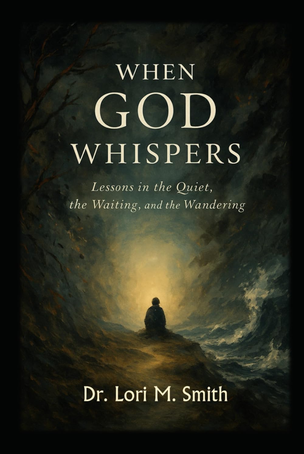 When God Whispers: Lessons in the Quiet, the Waiting, and the Wandering (Bethany Road Series)