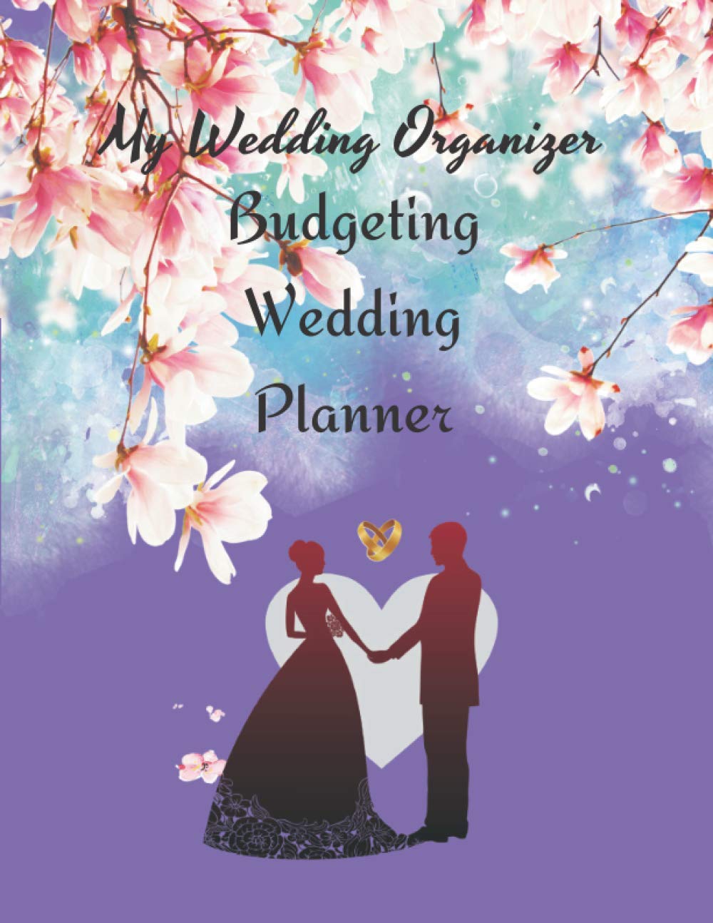 Budgeting Wedding Planner: Wedding Planner and Organizer, Organizing my Perfect Wedding: Checklist, Wedding Contact, Expense Snapshot, Wedding ... To Do List, Planning Notes and Gift List