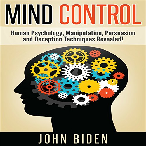 Mind Control, Human Psychology, Manipulation, Persuasion and Deception
