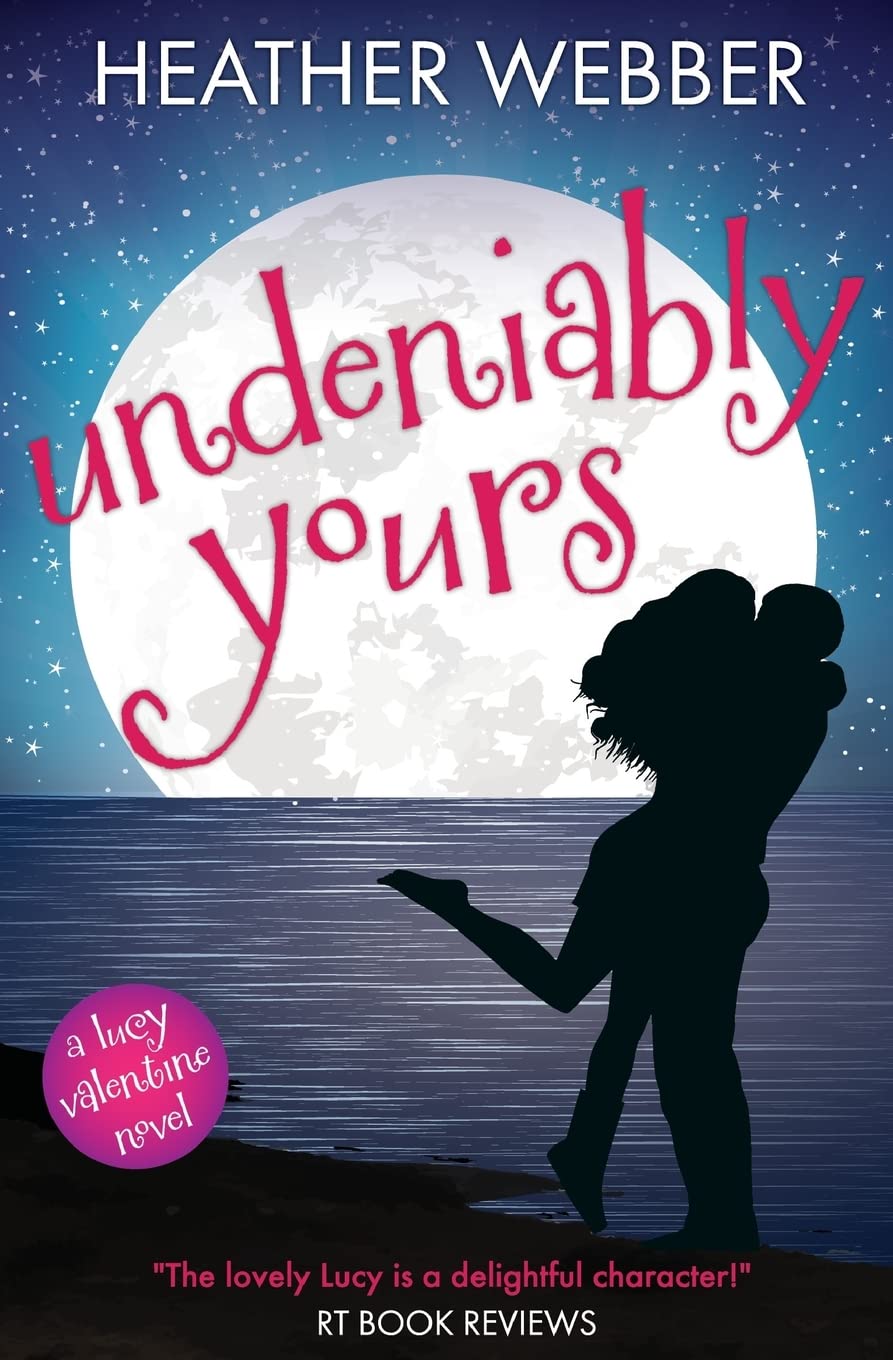 Undeniably Yours: A Lucy Valentine Novel: Volume 5