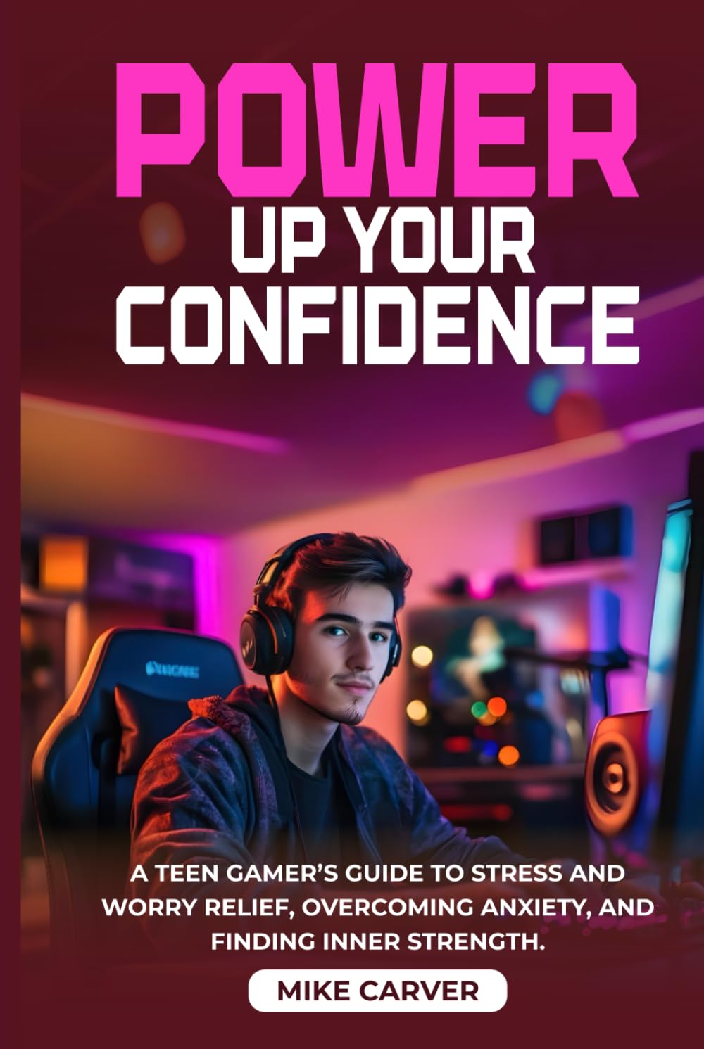 Power Up Your Confidence: A Teen Gamer’s CBT Guide to Stress and Worry Relief, Overcoming Anxiety, and Finding Inner Strength