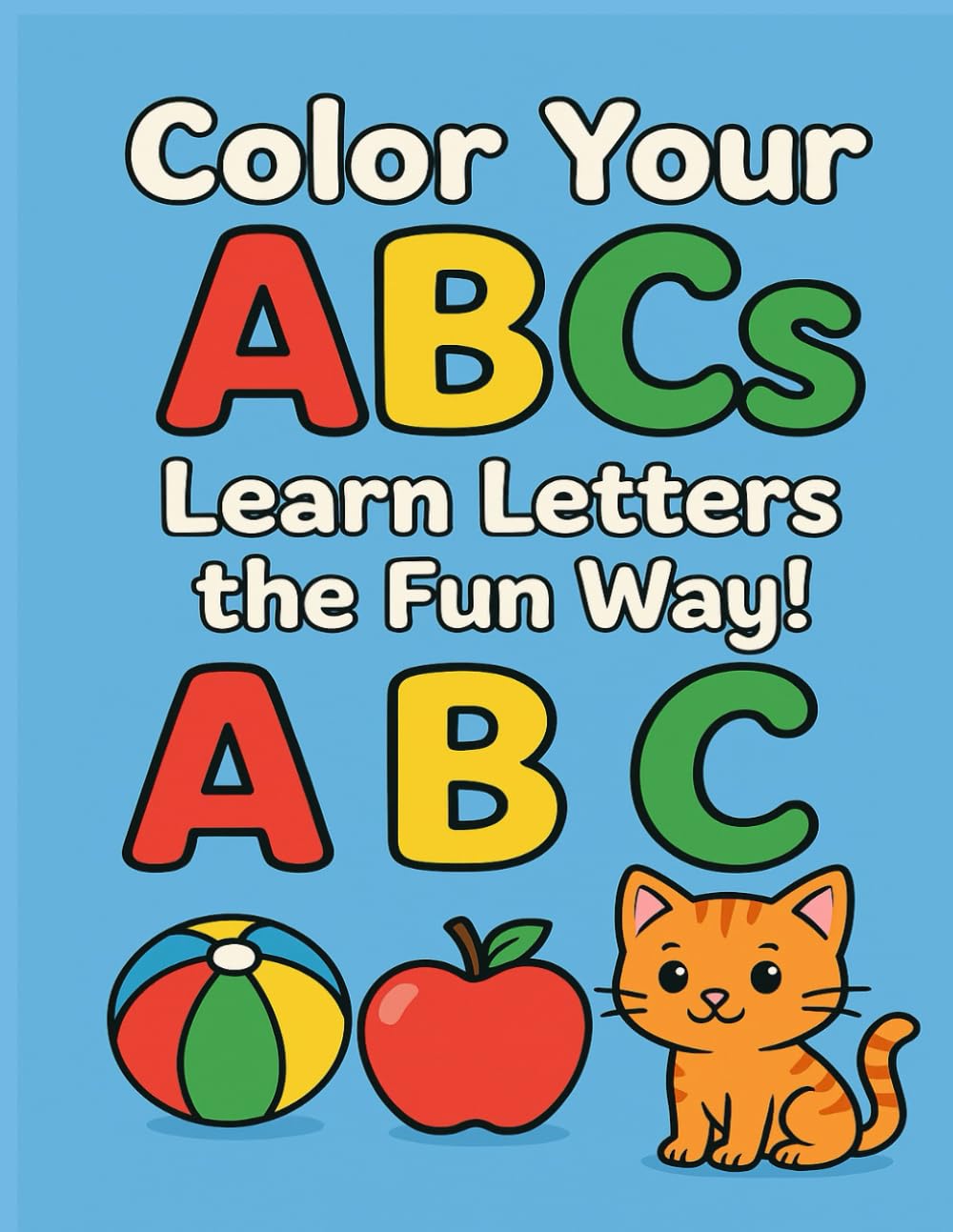 Color Your ABCs: Learn Letters the Fun Way!: A Fun A–Z Coloring Book for Toddlers & Preschoolers