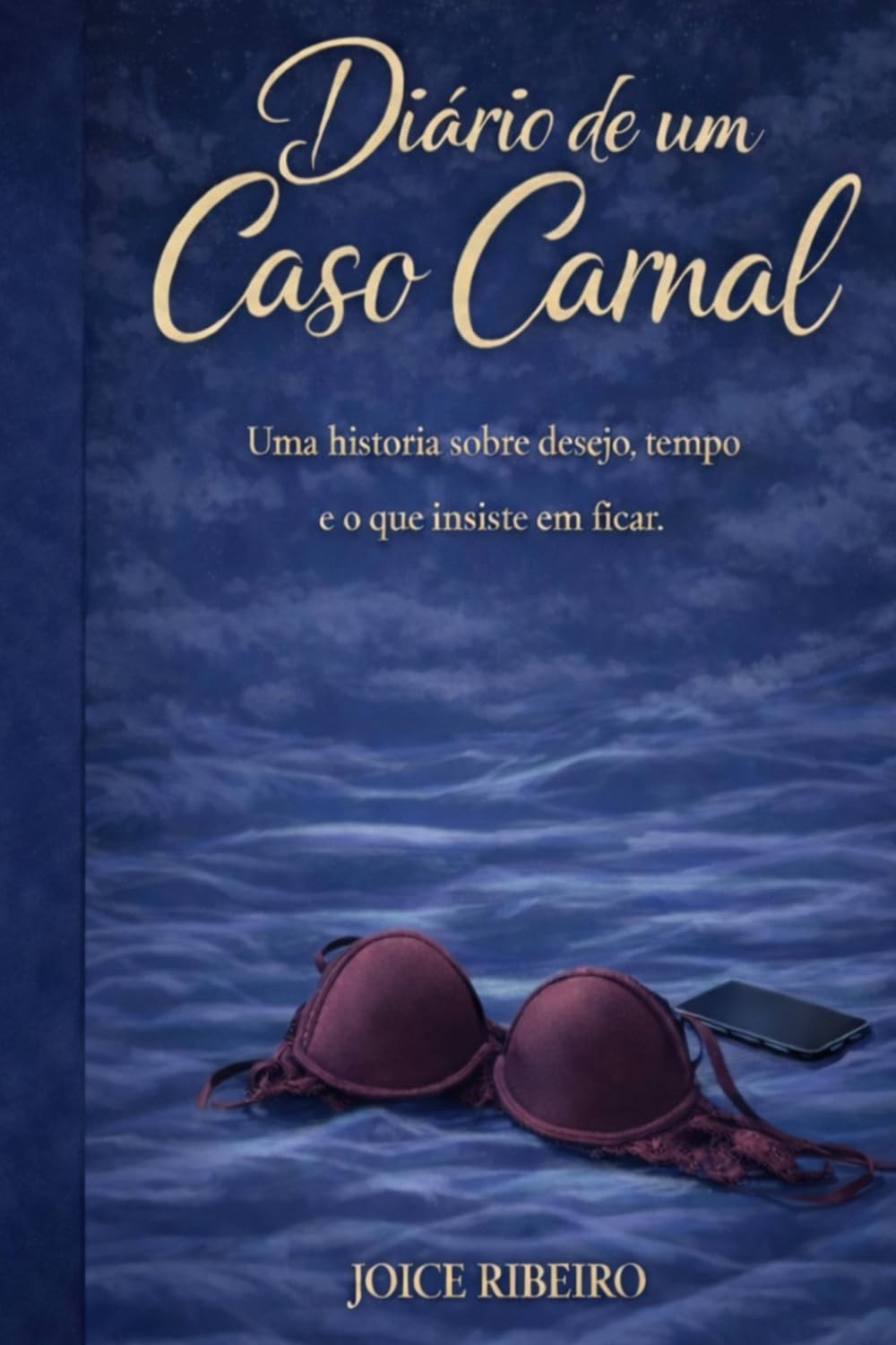 Diário de um Caso Carnal: Uma história sobre desejo, tempo e o que insiste em ficar