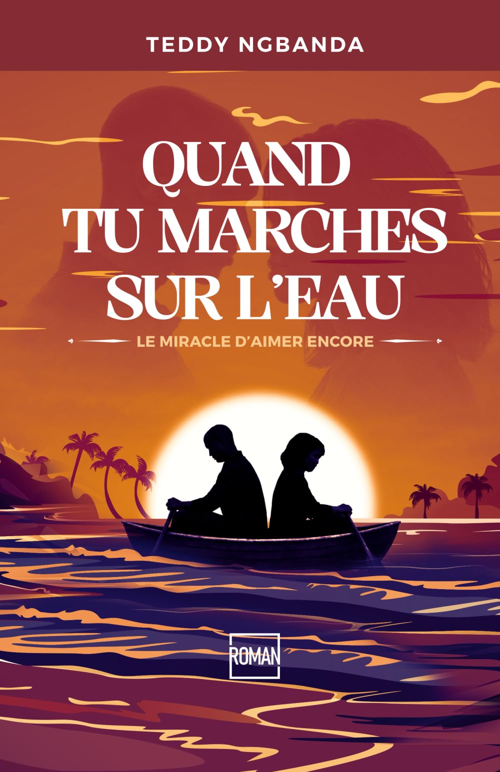 QUAND TU MARCHES SUR L'EAU: LE MIRACLE D'AIMER ENCORE