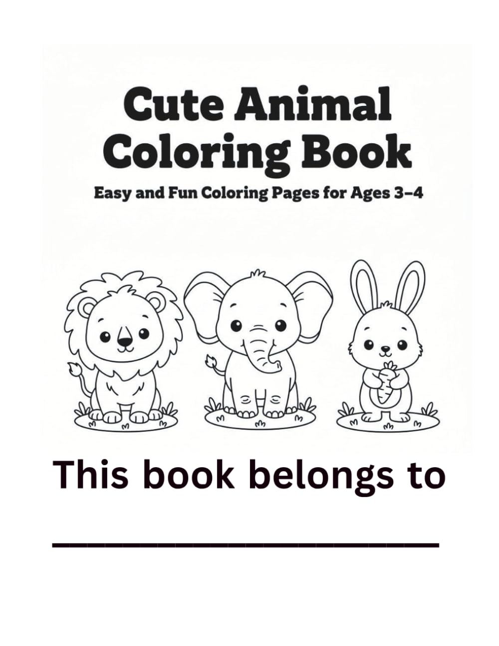 Cute animal colouring book: Easy colouring pages for ages 3 - 4 years