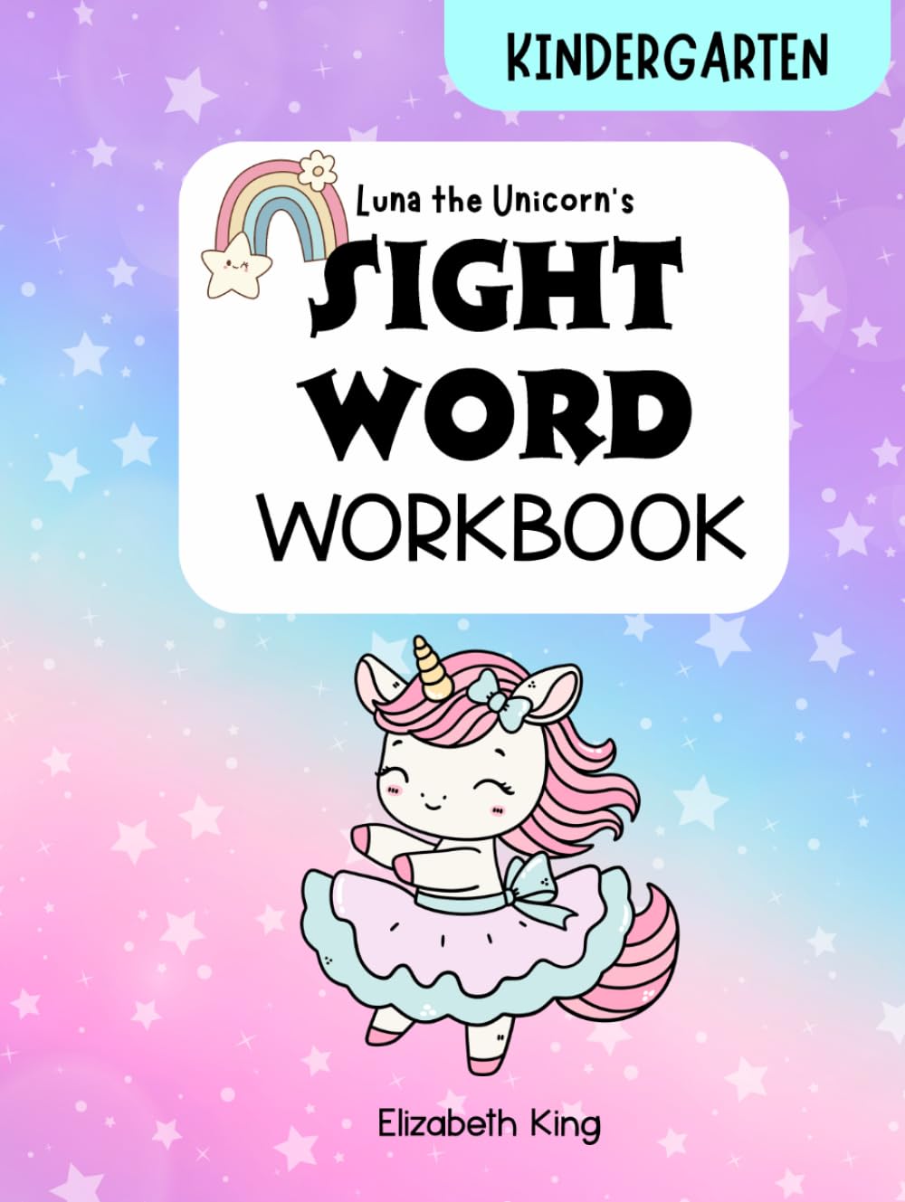 Luna the Unicorn and the Sight Word Workbook: Kindergarten & 1st Grade Reading and Language Arts Practice